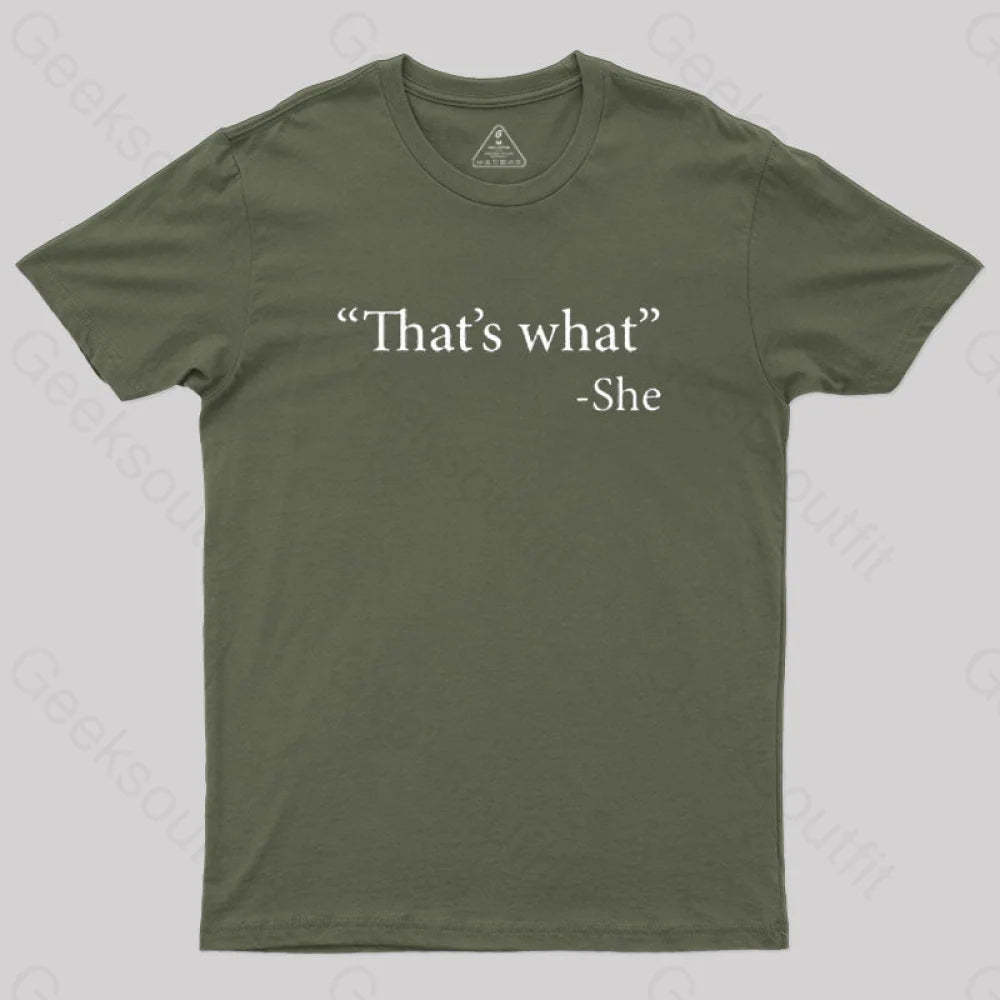 That’s What She Said T-Shirt Army Green / S