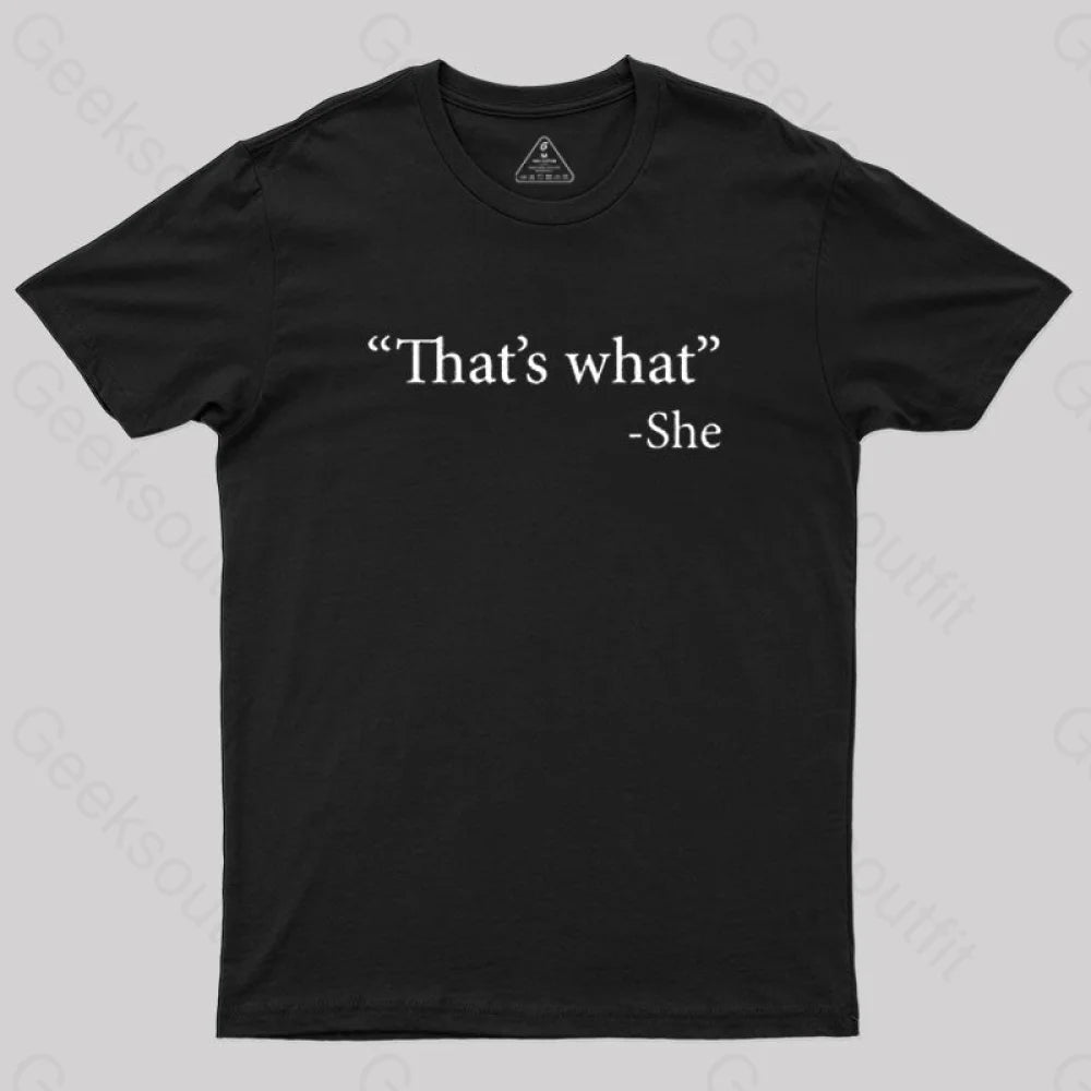 That’s What She Said T-Shirt Black / S