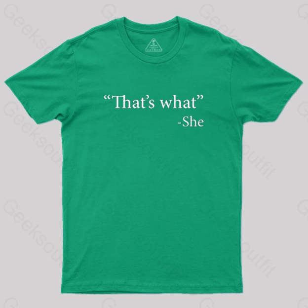 That’s What She Said T-Shirt Green / S