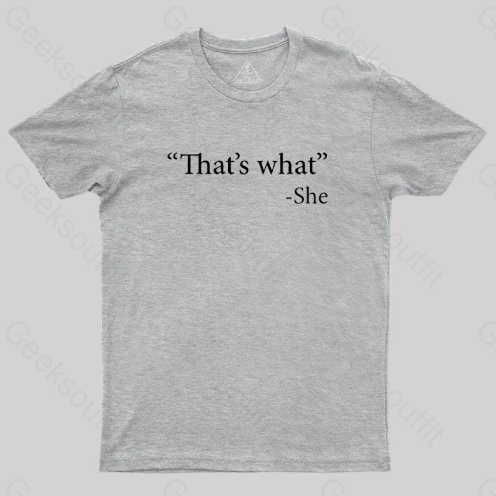 That’s What She Said T-Shirt Grey / S