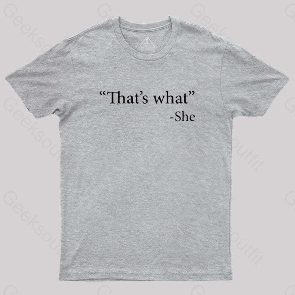 That’s What She Said T-Shirt Grey / S