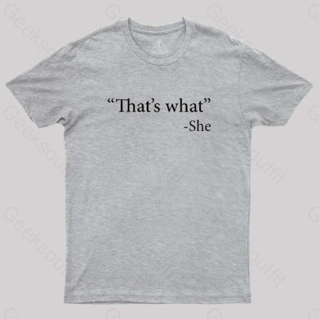 That’s What She Said T-Shirt Grey / S