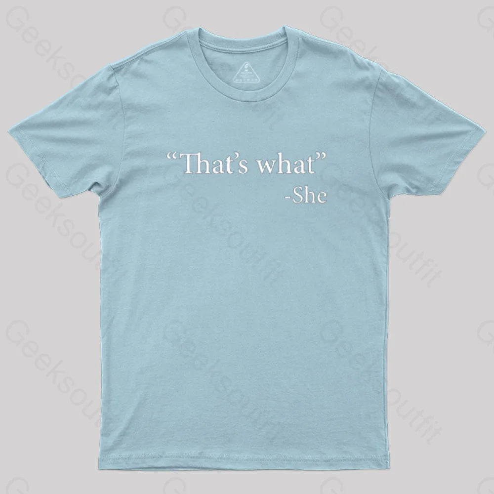 That’s What She Said T-Shirt Light Blue / S