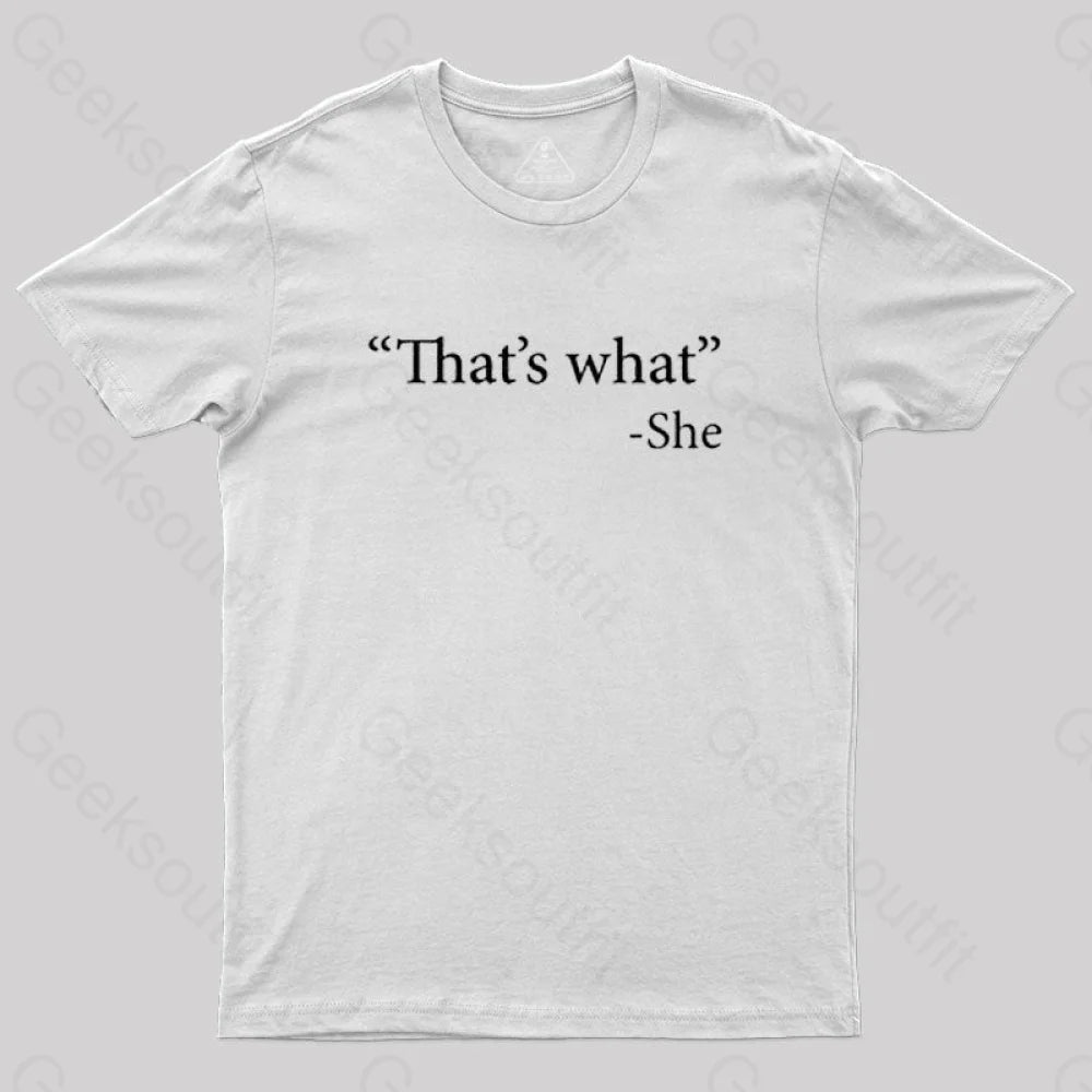 That’s What She Said T-Shirt White / S