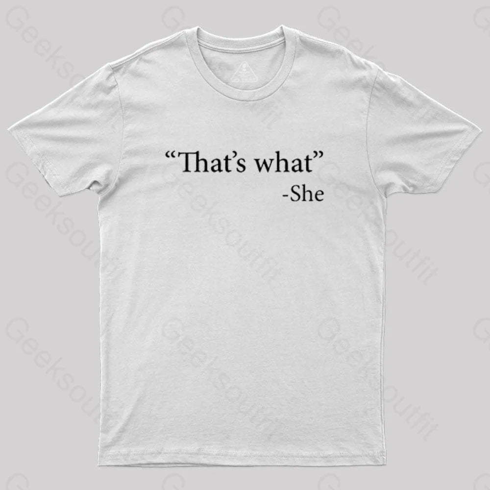 That’s What She Said T-Shirt White / S