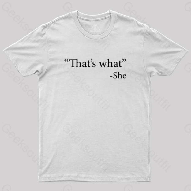 That’s What She Said T-Shirt White / S