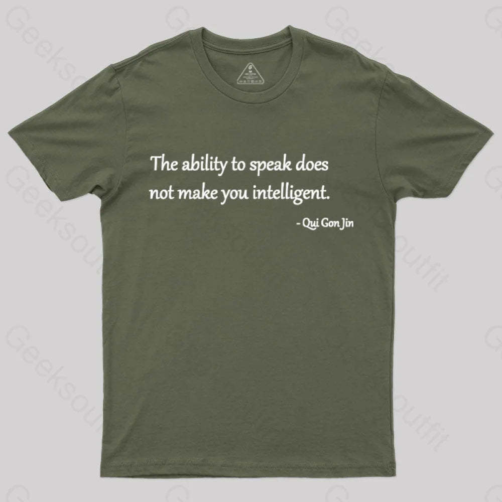 The Ability To Speak Does Not Make You Intelligent Nerd T-Shirt Army Green / S
