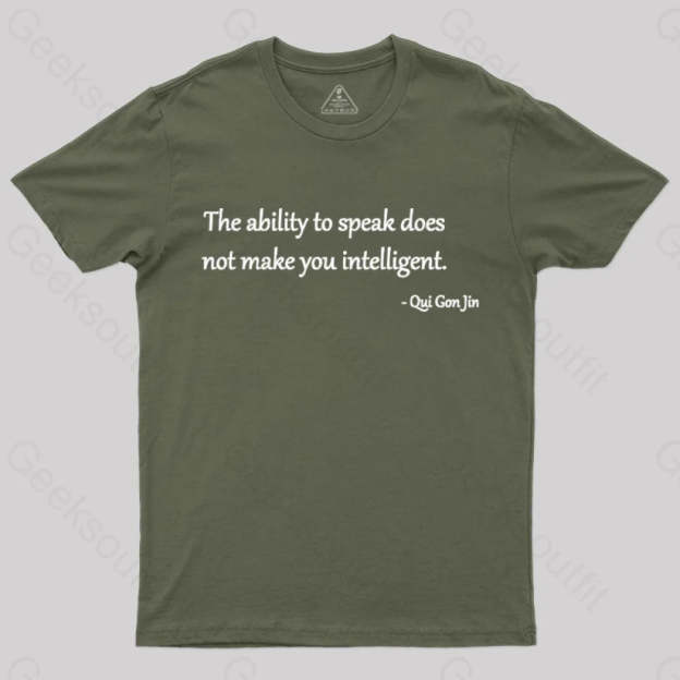 The Ability To Speak Does Not Make You Intelligent Nerd T-Shirt Army Green / S