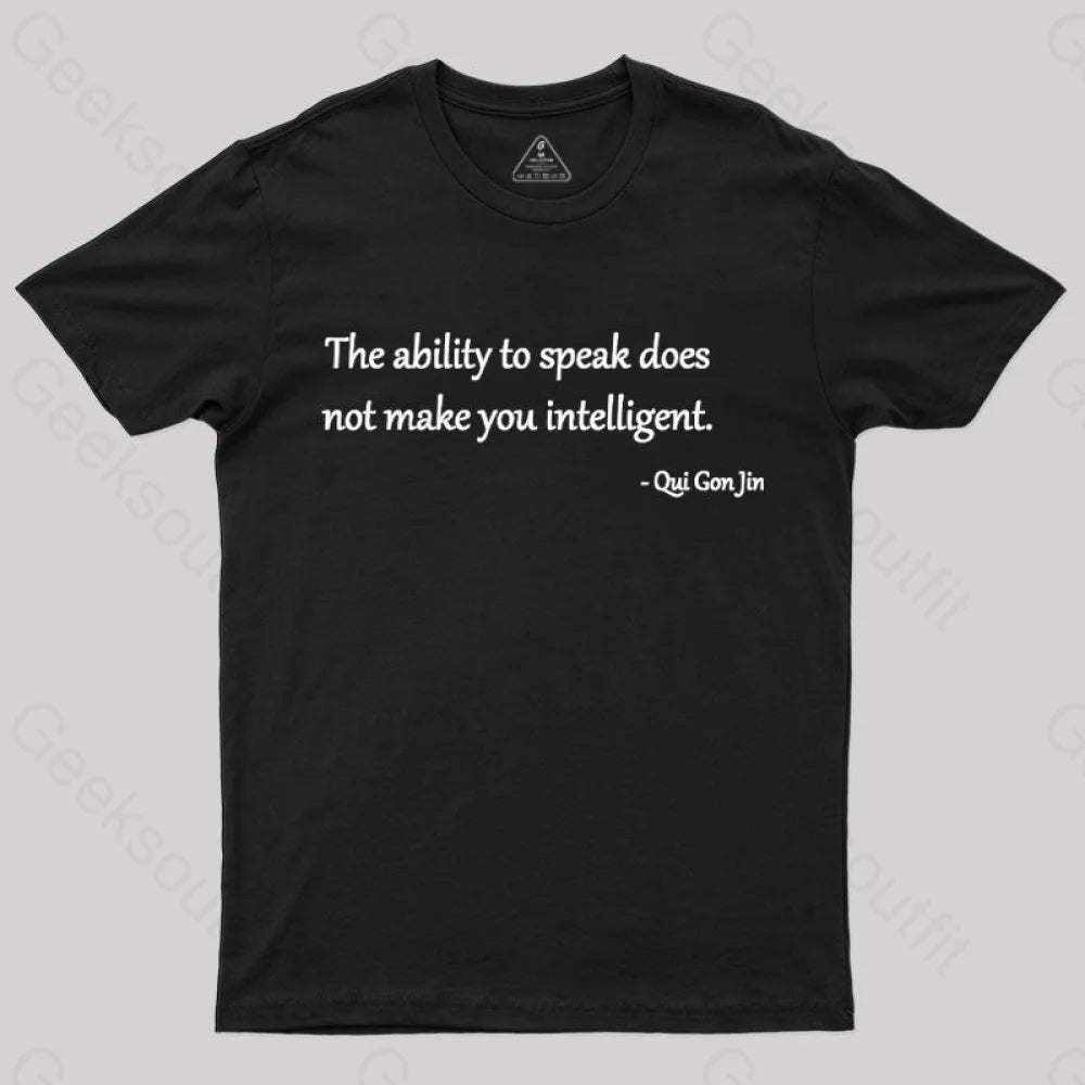 The Ability To Speak Does Not Make You Intelligent Nerd T-Shirt Black / S