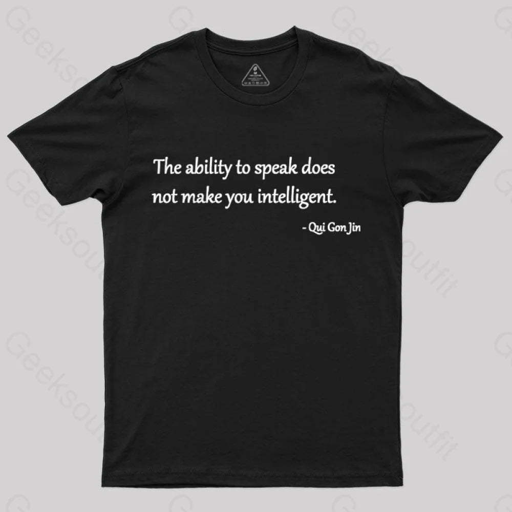 The Ability To Speak Does Not Make You Intelligent Nerd T-Shirt Black / S