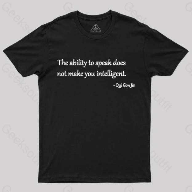 The Ability To Speak Does Not Make You Intelligent Nerd T-Shirt Black / S