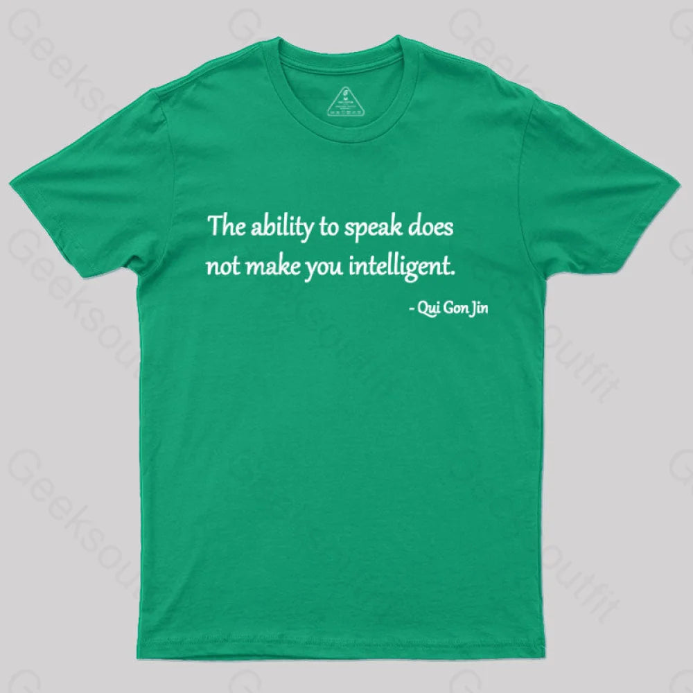 The Ability To Speak Does Not Make You Intelligent Nerd T-Shirt Green / S