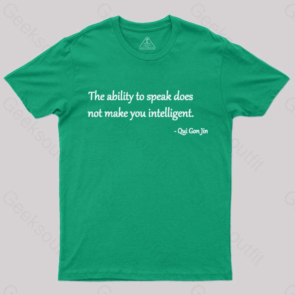 The Ability To Speak Does Not Make You Intelligent Nerd T-Shirt Green / S