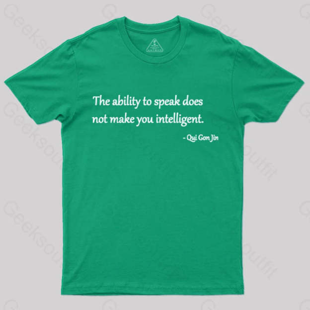 The Ability To Speak Does Not Make You Intelligent Nerd T-Shirt Green / S
