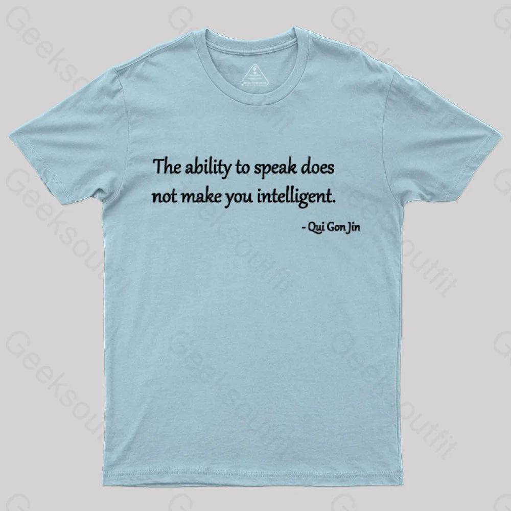The Ability To Speak Does Not Make You Intelligent Nerd T-Shirt Light Blue / S