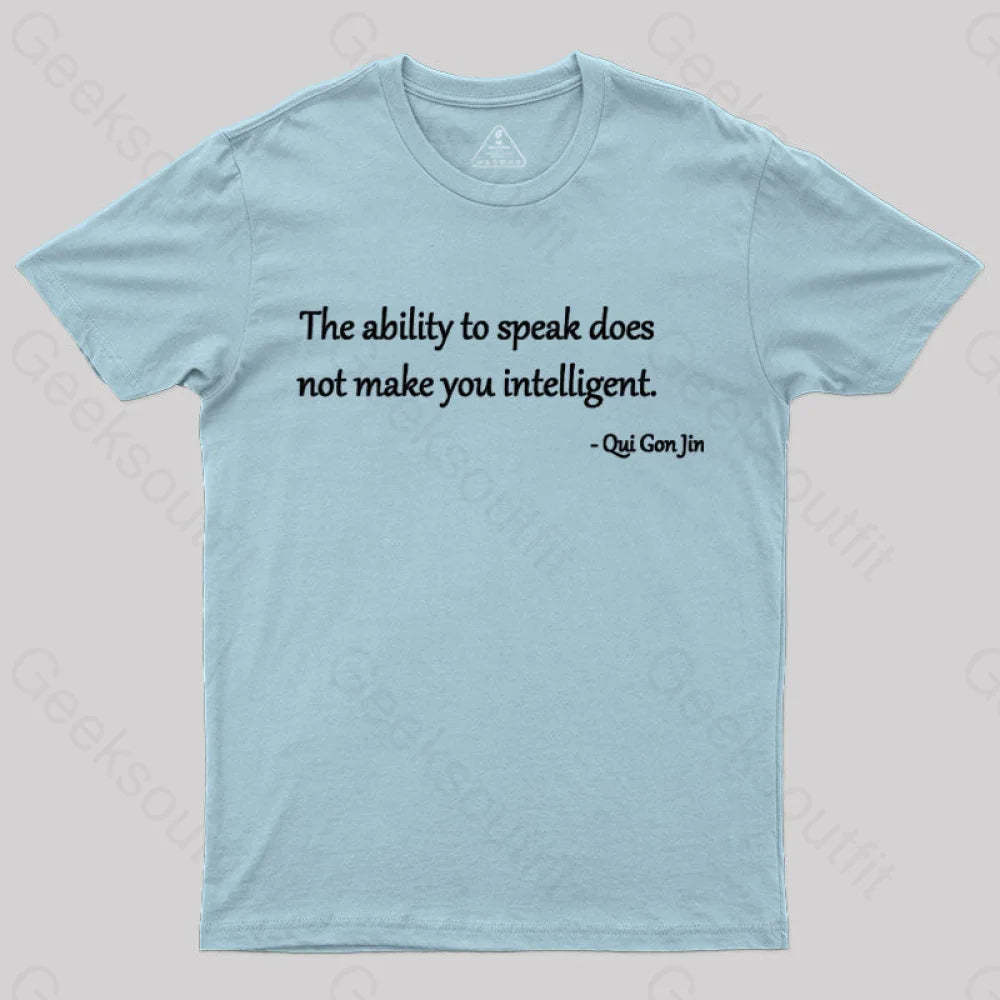 The Ability To Speak Does Not Make You Intelligent Nerd T-Shirt Light Blue / S
