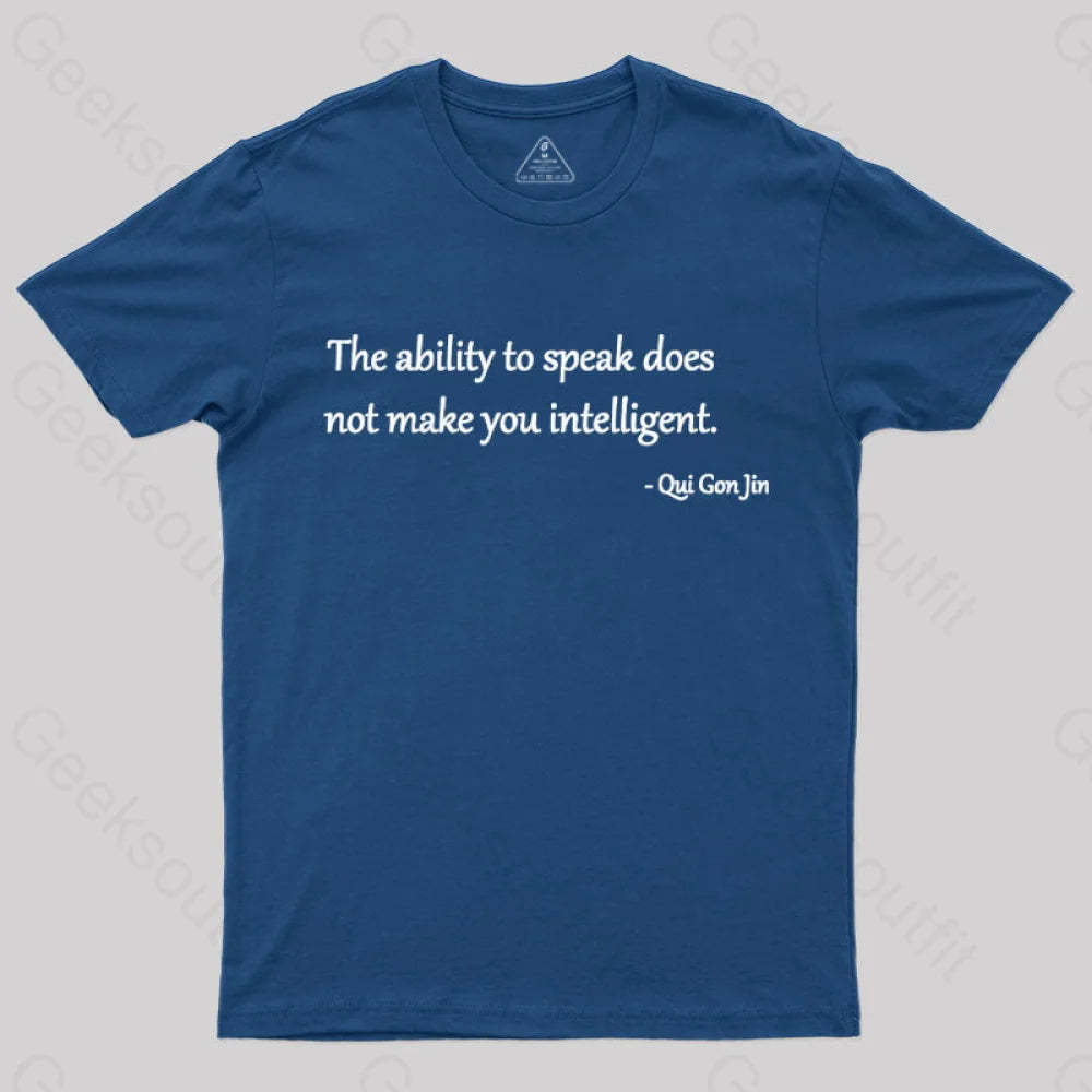 The Ability To Speak Does Not Make You Intelligent Nerd T-Shirt Navy / S