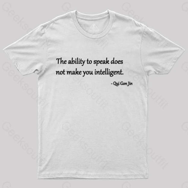 The Ability To Speak Does Not Make You Intelligent Nerd T-Shirt White / S