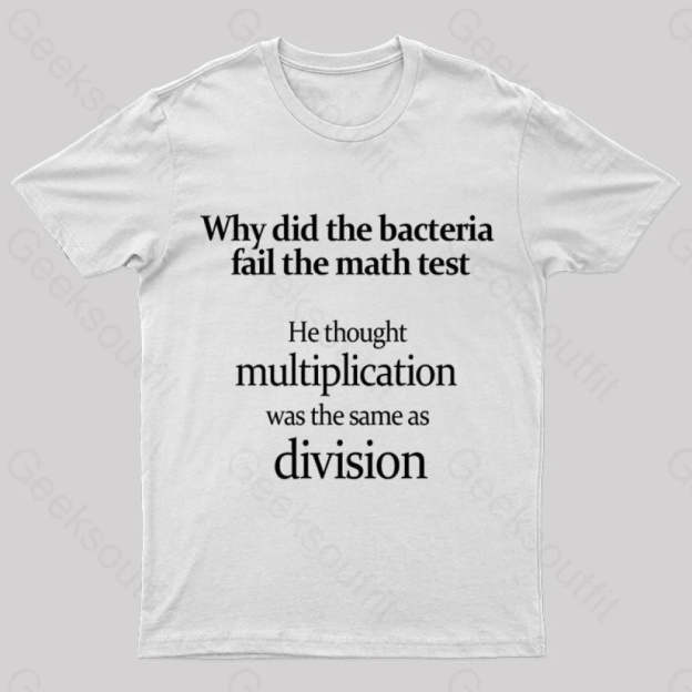 The Bacteria Fail Test Geek T-Shirt White / S