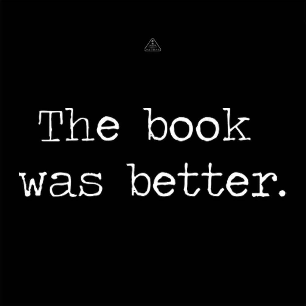 The Book Was Better T-Shirt