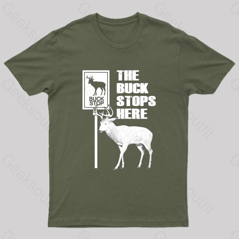The Buck Stops Here Geek T-Shirt Army Green / S