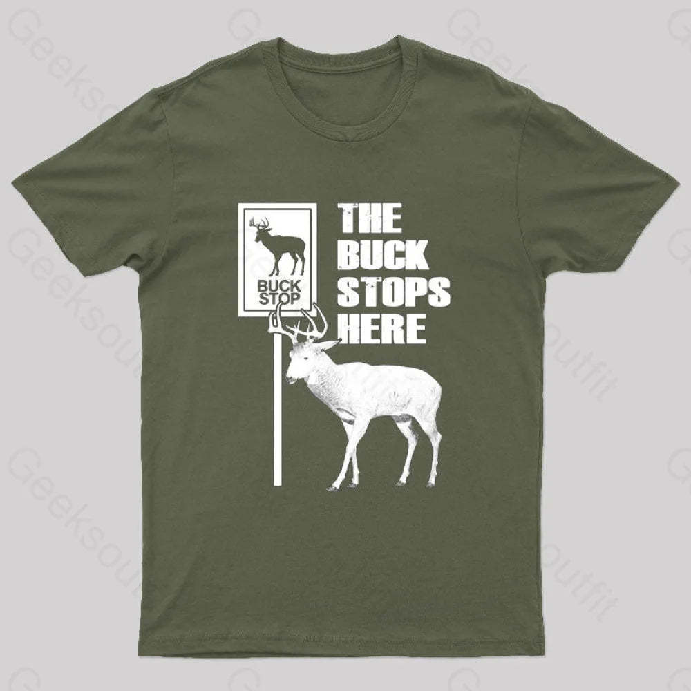 The Buck Stops Here Geek T-Shirt Army Green / S