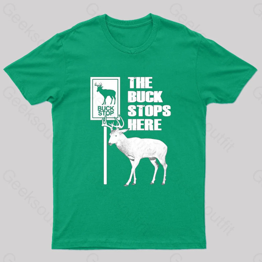 The Buck Stops Here Geek T-Shirt Green / S