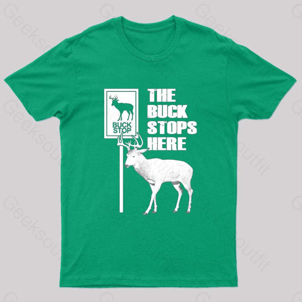 The Buck Stops Here Geek T-Shirt Green / S