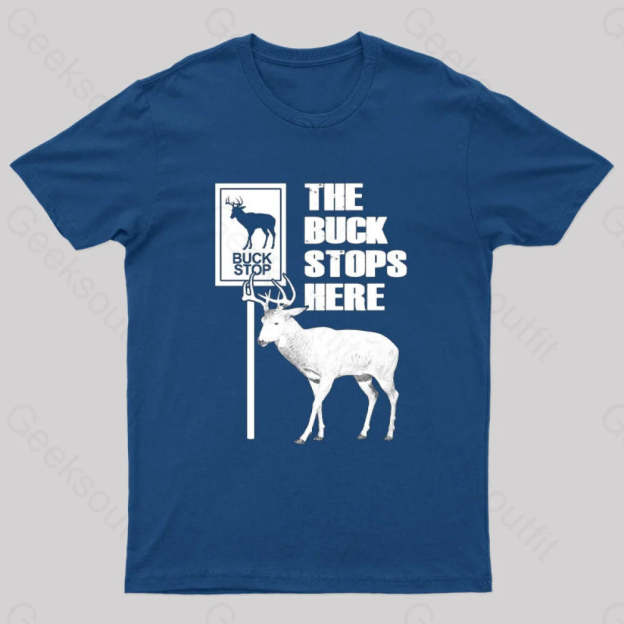 The Buck Stops Here Geek T-Shirt Navy / S