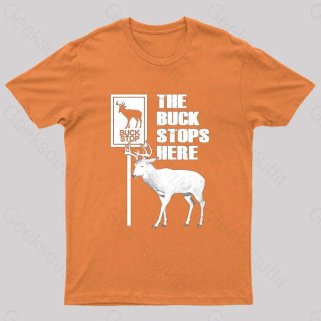 The Buck Stops Here Geek T-Shirt Orange / S