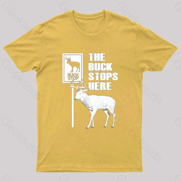 The Buck Stops Here Geek T-Shirt Yellow / S