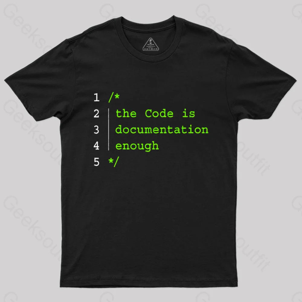 The Code Is Documentation Enough Nerd T-Shirt Black / S