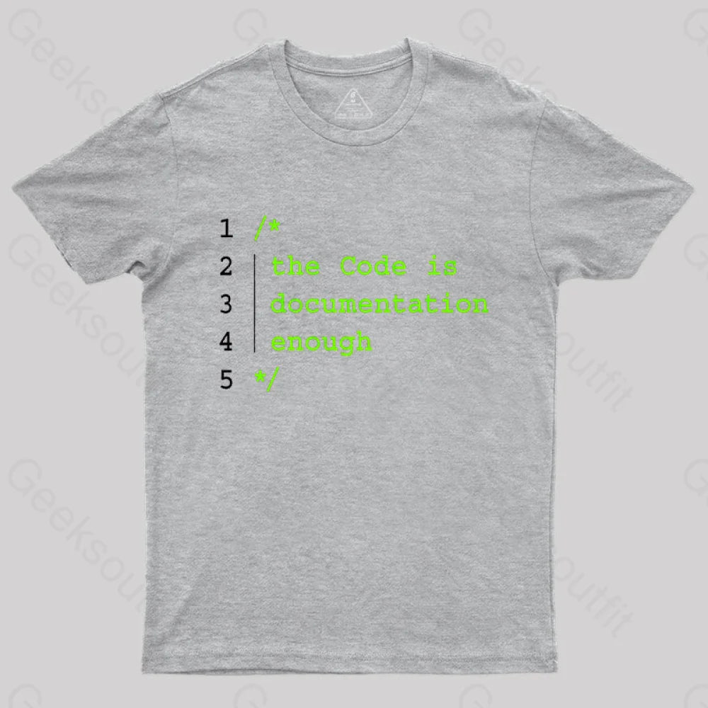 The Code Is Documentation Enough Nerd T-Shirt Grey / S