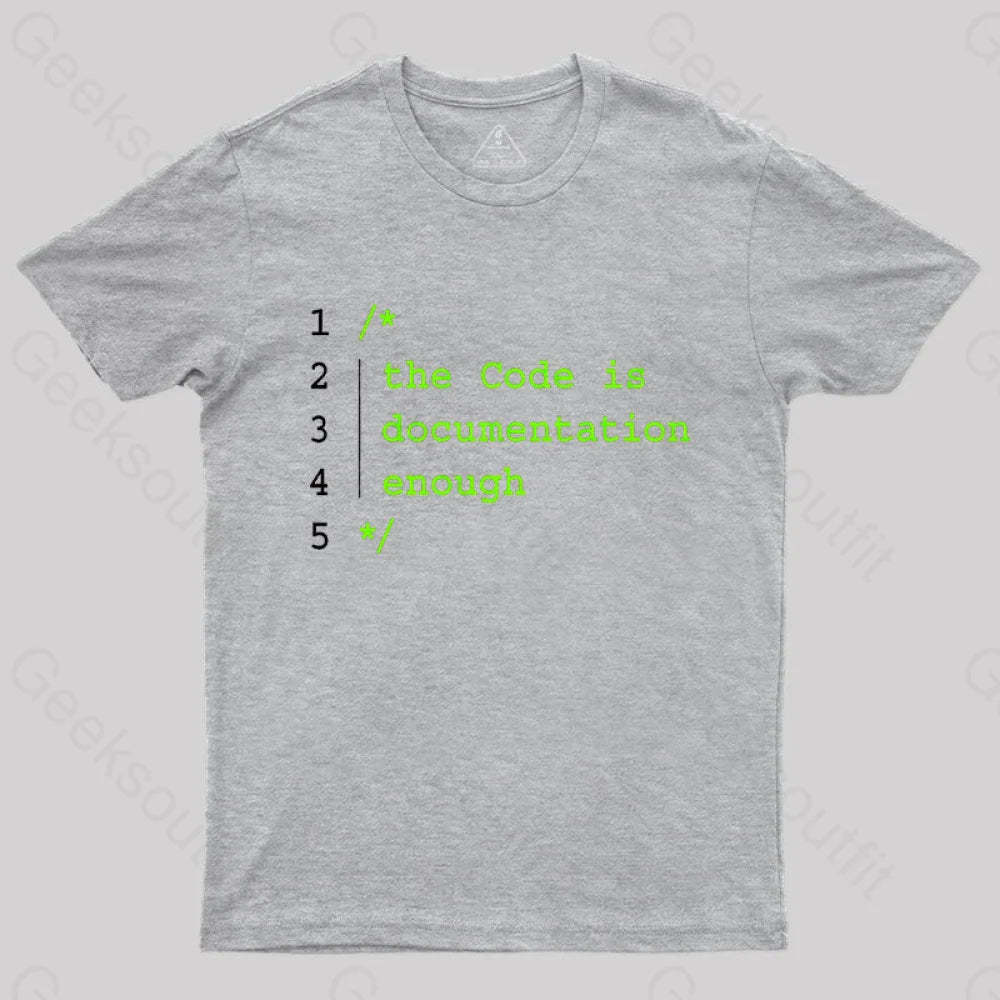 The Code Is Documentation Enough Nerd T-Shirt Grey / S