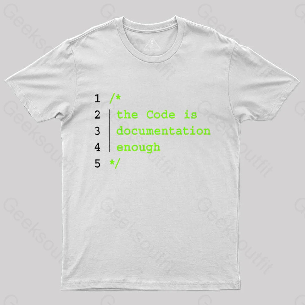 The Code Is Documentation Enough Nerd T-Shirt White / S