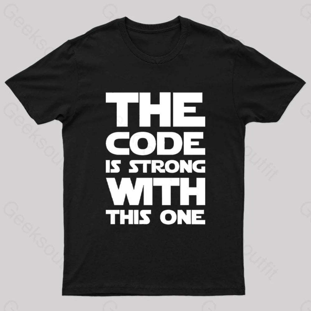 The Code Is Strong With This One Nerd T-Shirt Black / S