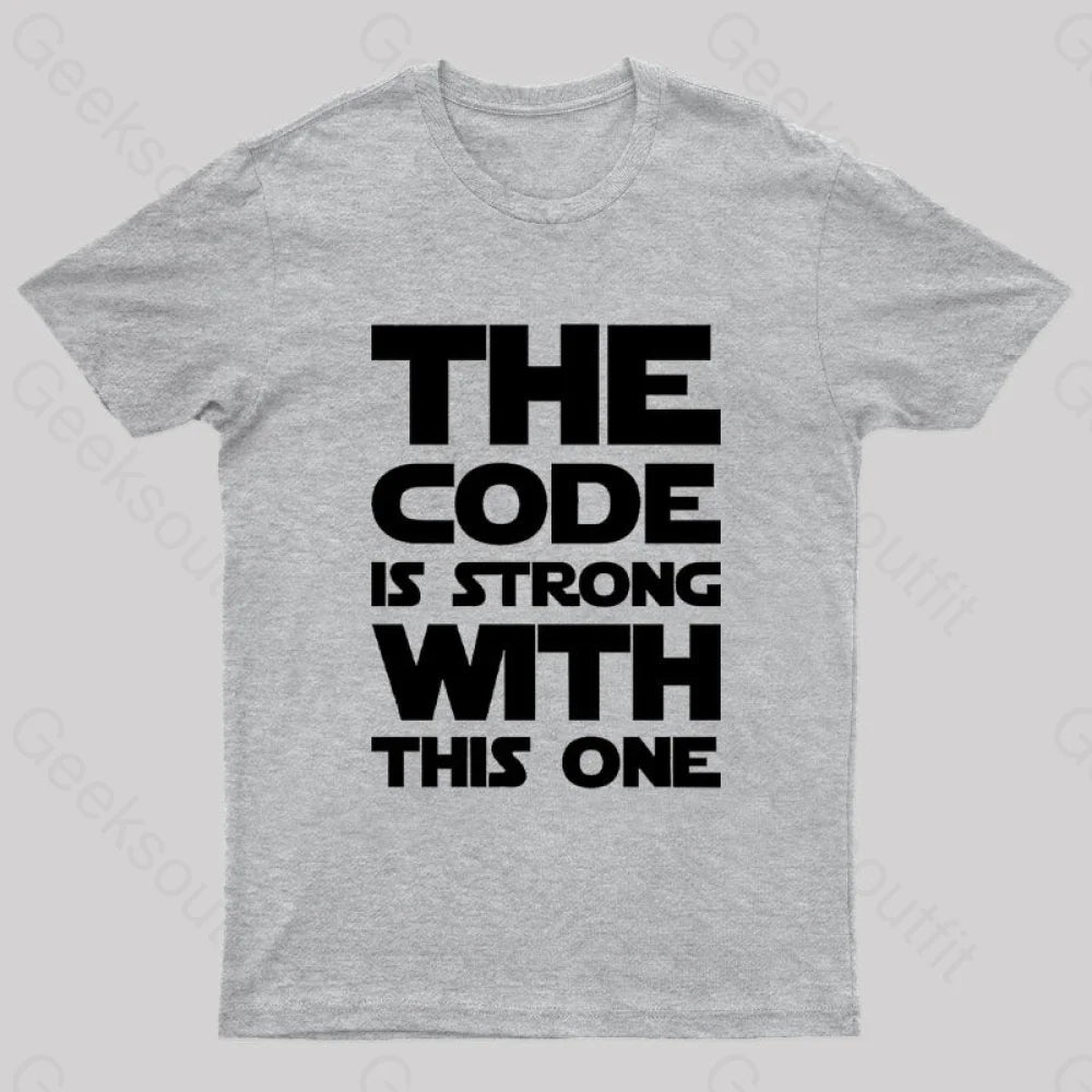 The Code Is Strong With This One Nerd T-Shirt Grey / S