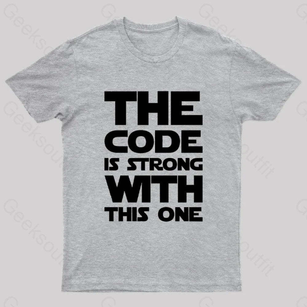 The Code Is Strong With This One Nerd T-Shirt Grey / S