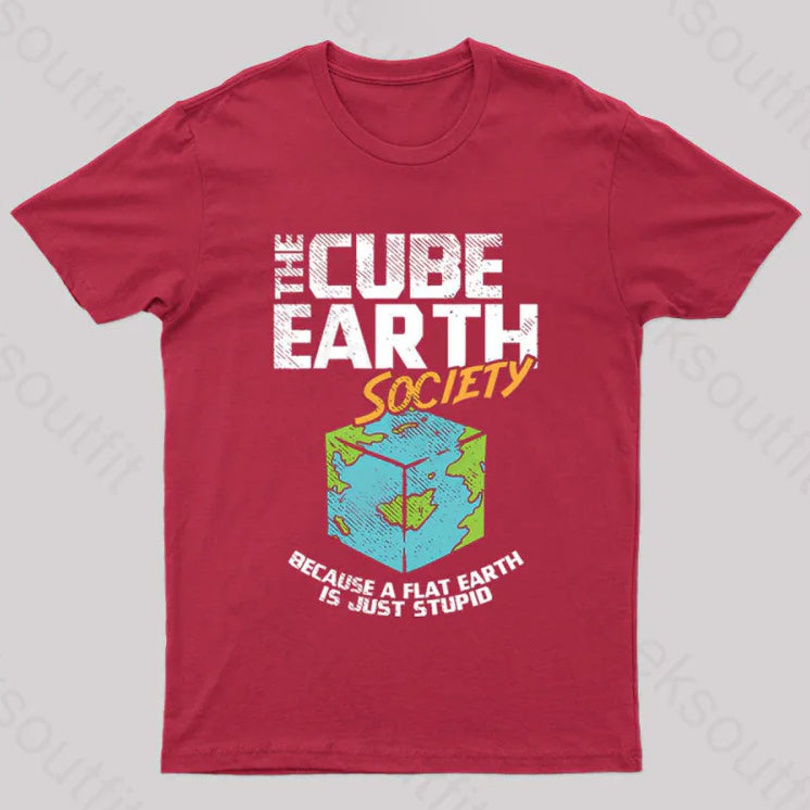 The Cube Earth Society Because A Flat Earth Is Just Stupid T-Shirt