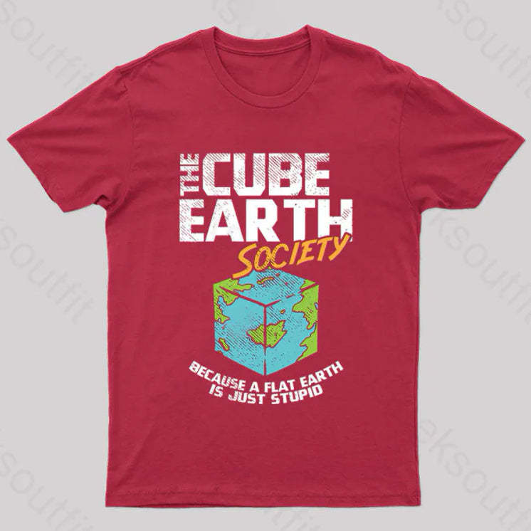 The Cube Earth Society Because A Flat Earth Is Just Stupid T-Shirt