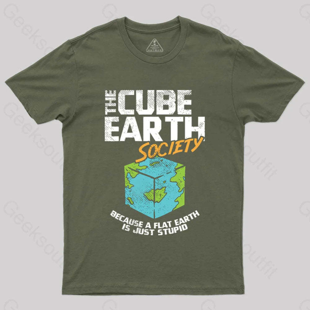 The Cube Earth Society Because A Flat Is Just Stupid T-Shirt Army Green / S