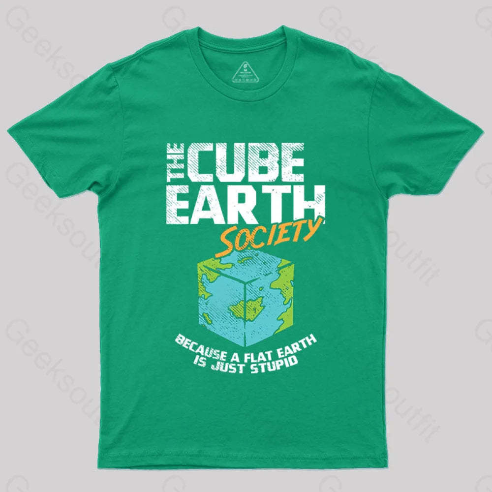 The Cube Earth Society Because A Flat Is Just Stupid T-Shirt Green / S