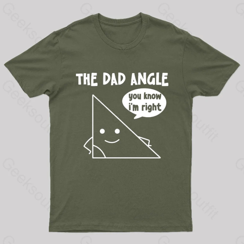 The Dad Angle You Know I’m Right Nerd T-Shirt Army Green / S