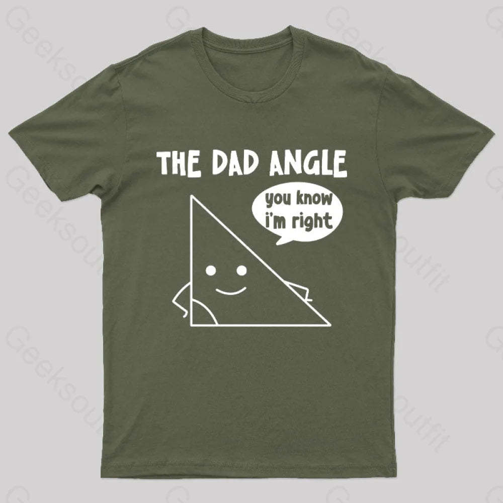 The Dad Angle You Know I’m Right Nerd T-Shirt Army Green / S