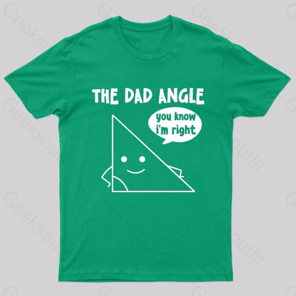 The Dad Angle You Know I’m Right Nerd T-Shirt Green / S