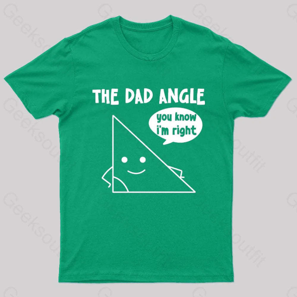 The Dad Angle You Know I’m Right Nerd T-Shirt Green / S