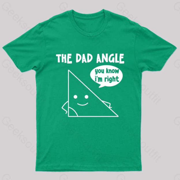 The Dad Angle You Know I’m Right Nerd T-Shirt Green / S