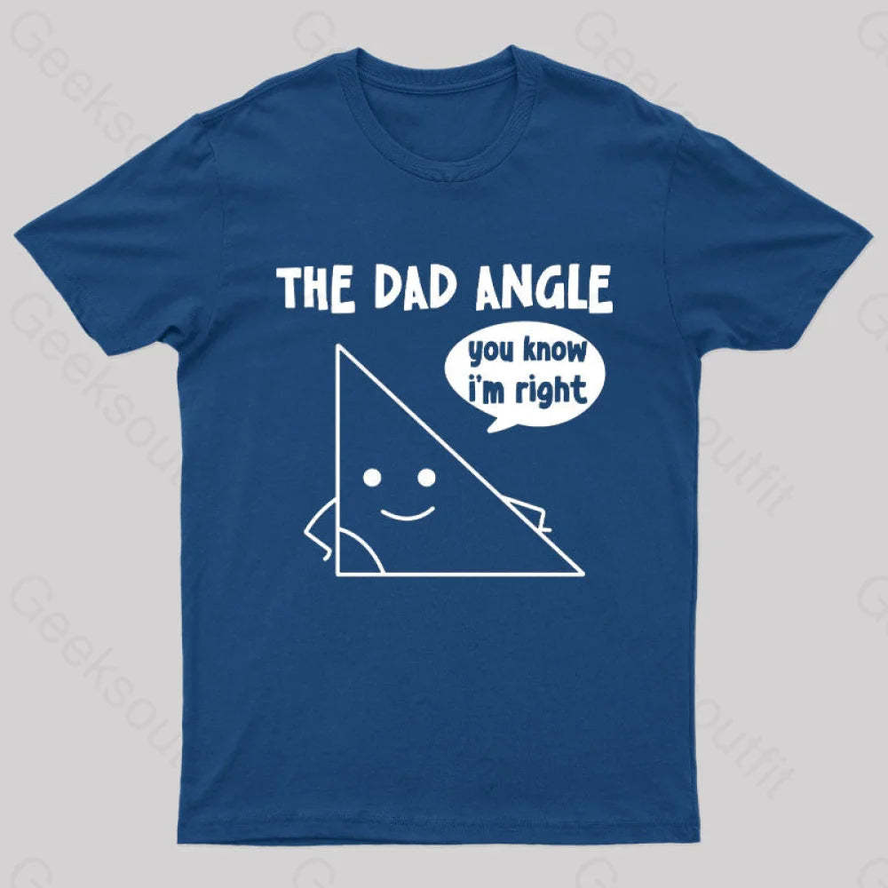 The Dad Angle You Know I’m Right Nerd T-Shirt Navy / S