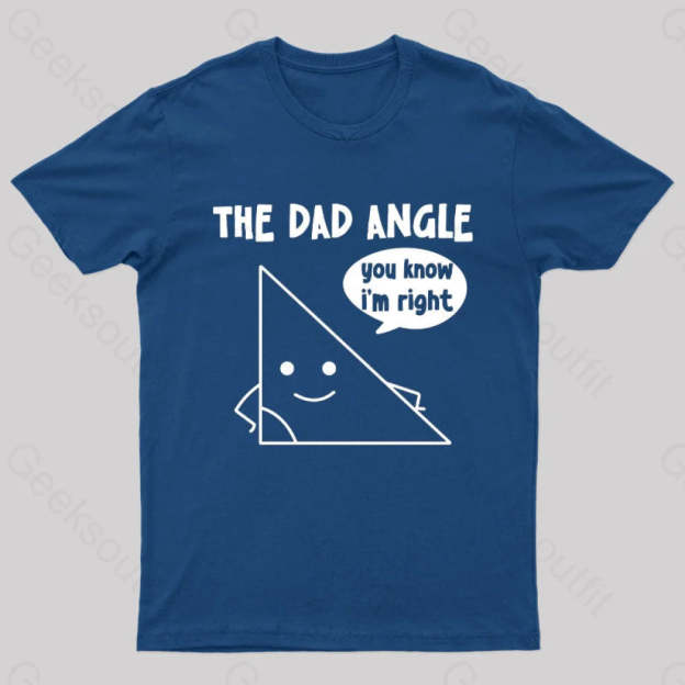 The Dad Angle You Know I’m Right Nerd T-Shirt Navy / S