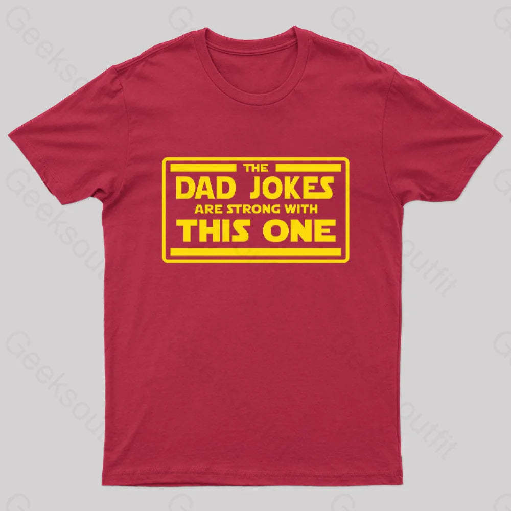 The Dad Jokes Are Strong With This One Geek T-Shirt Red / S